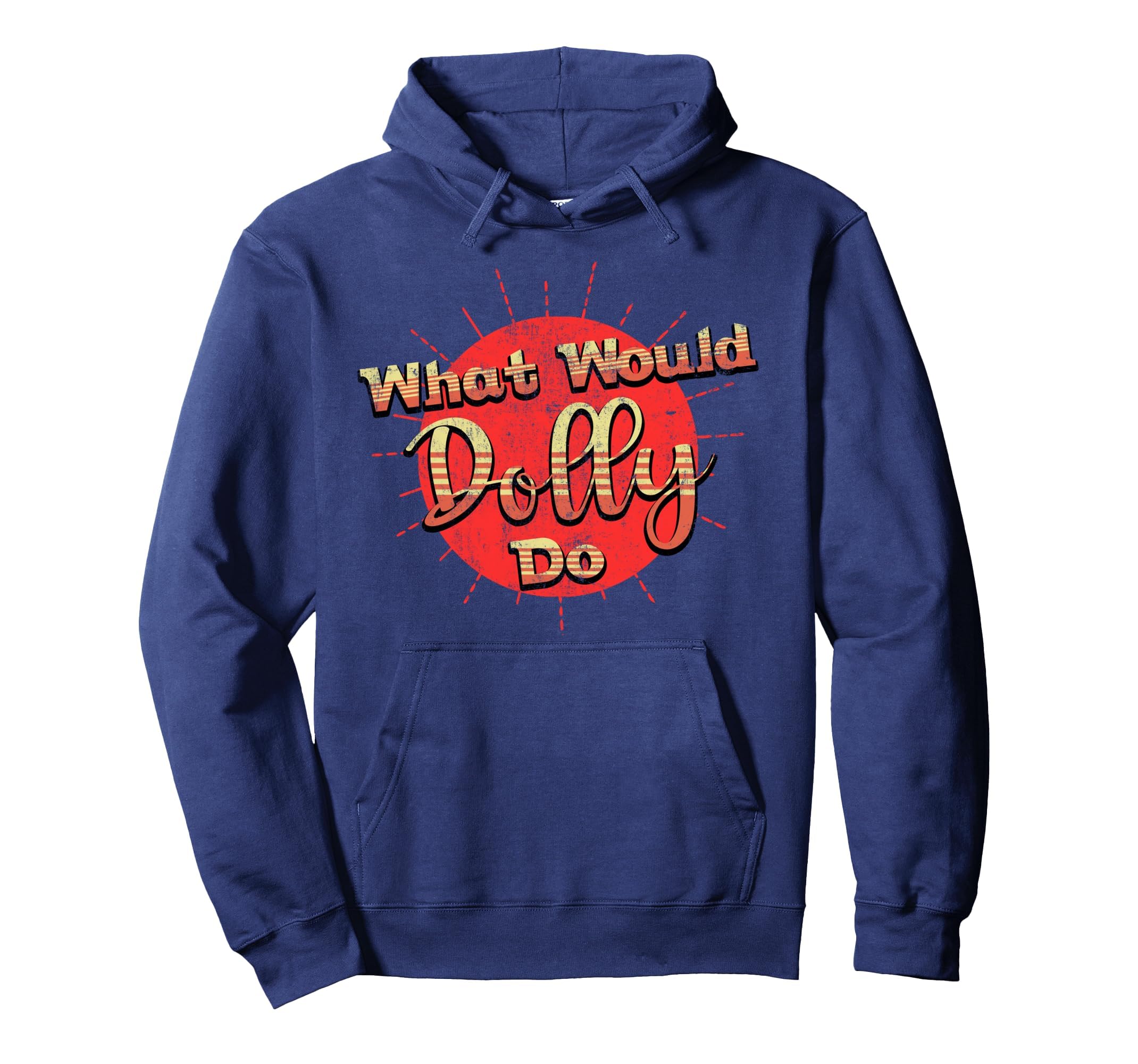 Funny What Would Dolly Do Distressed Hoodie - Minimalist Print Men Women - T-Shirt, Sweatshirt, Hoodie