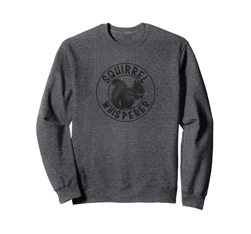 Squirrel Whisperer Gift Sweatshirt - Novelty Apparel Unisex - T-Shirt, Sweatshirt, Hoodie