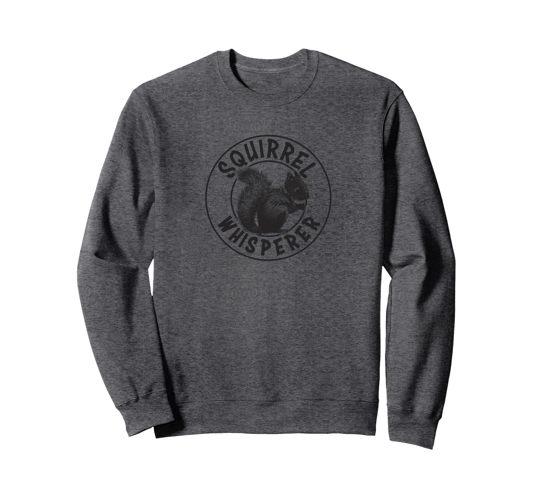 Squirrel Whisperer Gift Sweatshirt - Novelty Apparel Unisex - T-Shirt, Sweatshirt, Hoodie