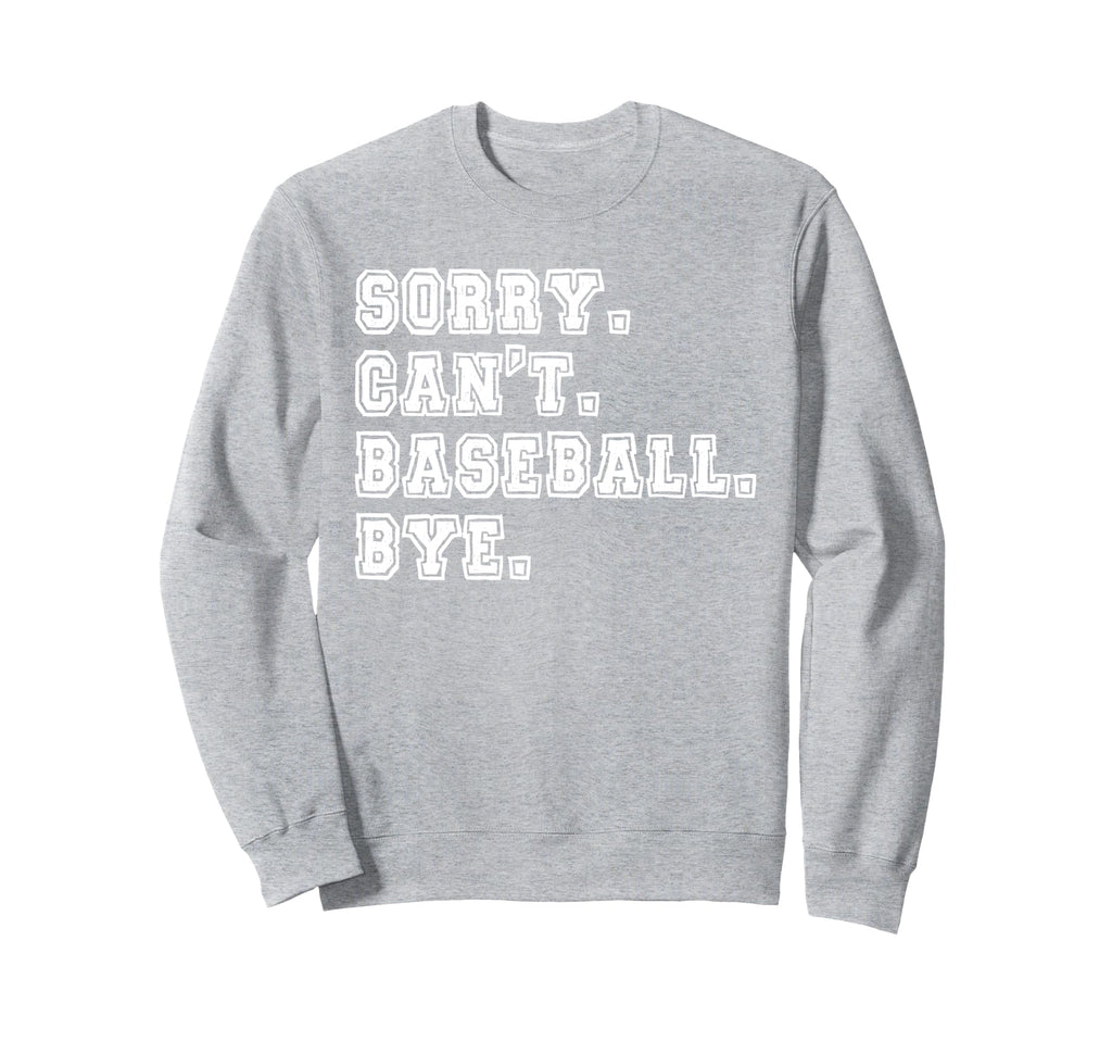 Sorry Cant Baseball Bye Baseball Mom Sweatshirt - Minimalist Print Unisex - T-Shirt, Sweatshirt, Hoodie