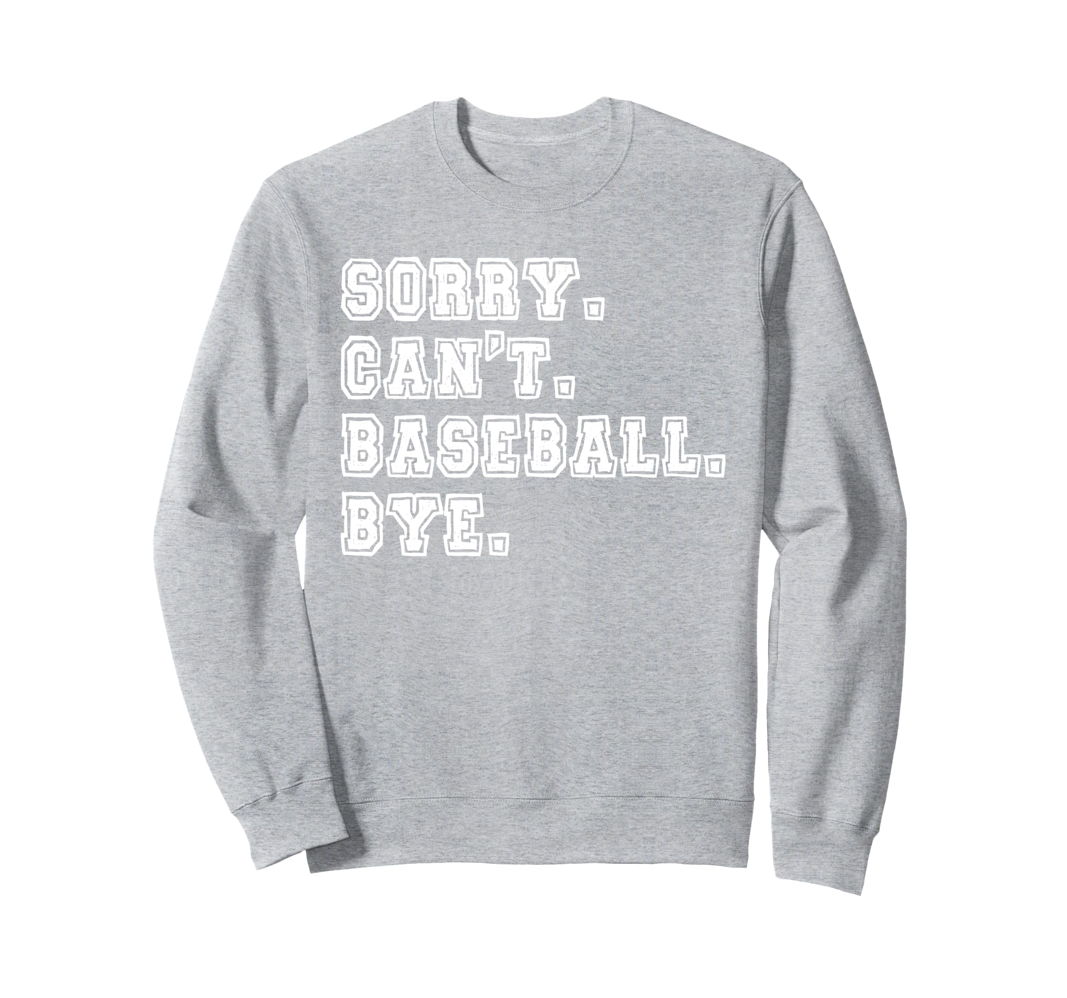 Sorry Cant Baseball Bye Baseball Mom Sweatshirt - Minimalist Print Unisex - T-Shirt, Sweatshirt, Hoodie