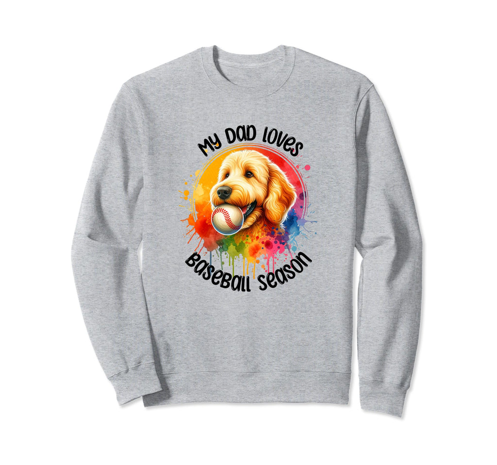 My Dad Loves Baseball Season Sweatshirt - Fun Novelty Design for Adults - T-Shirt, Sweatshirt, Hoodie