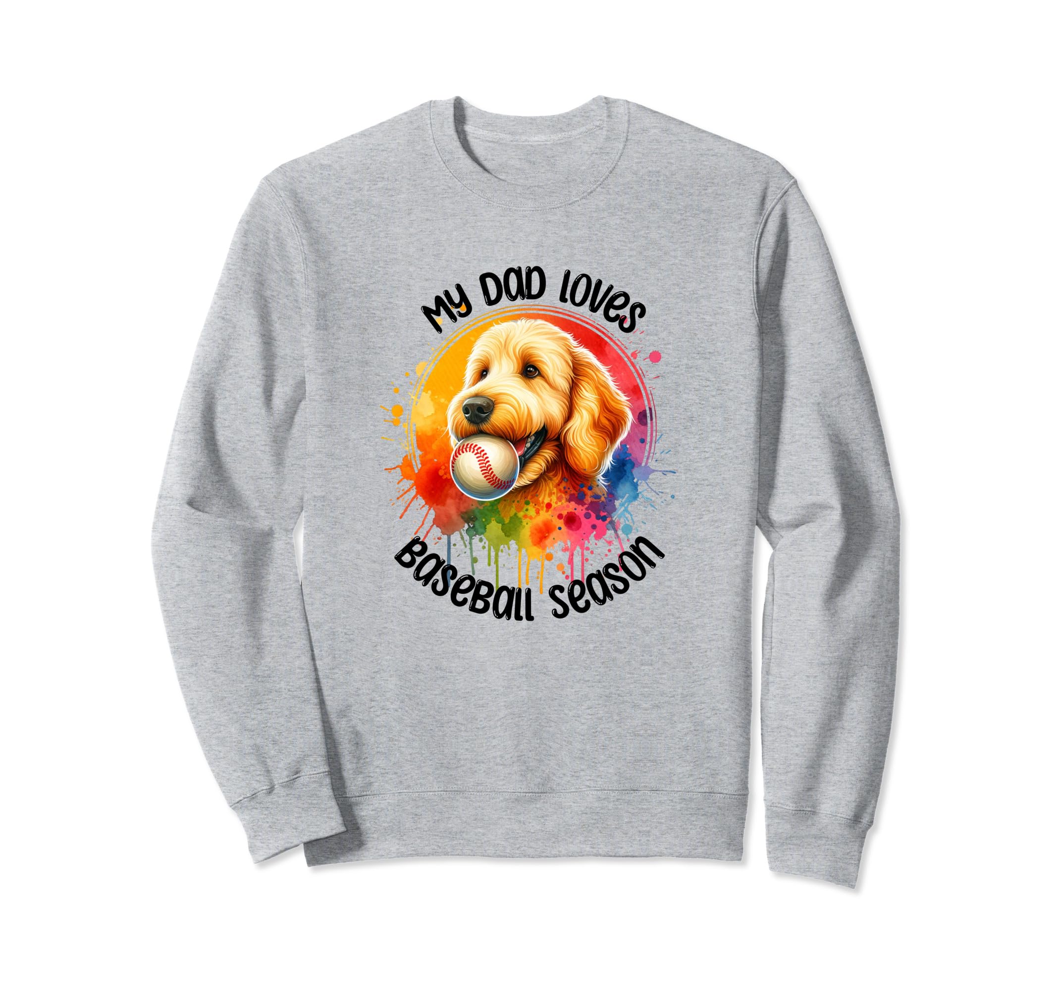 My Dad Loves Baseball Season Sweatshirt - Fun Novelty Design for Adults - T-Shirt, Sweatshirt, Hoodie