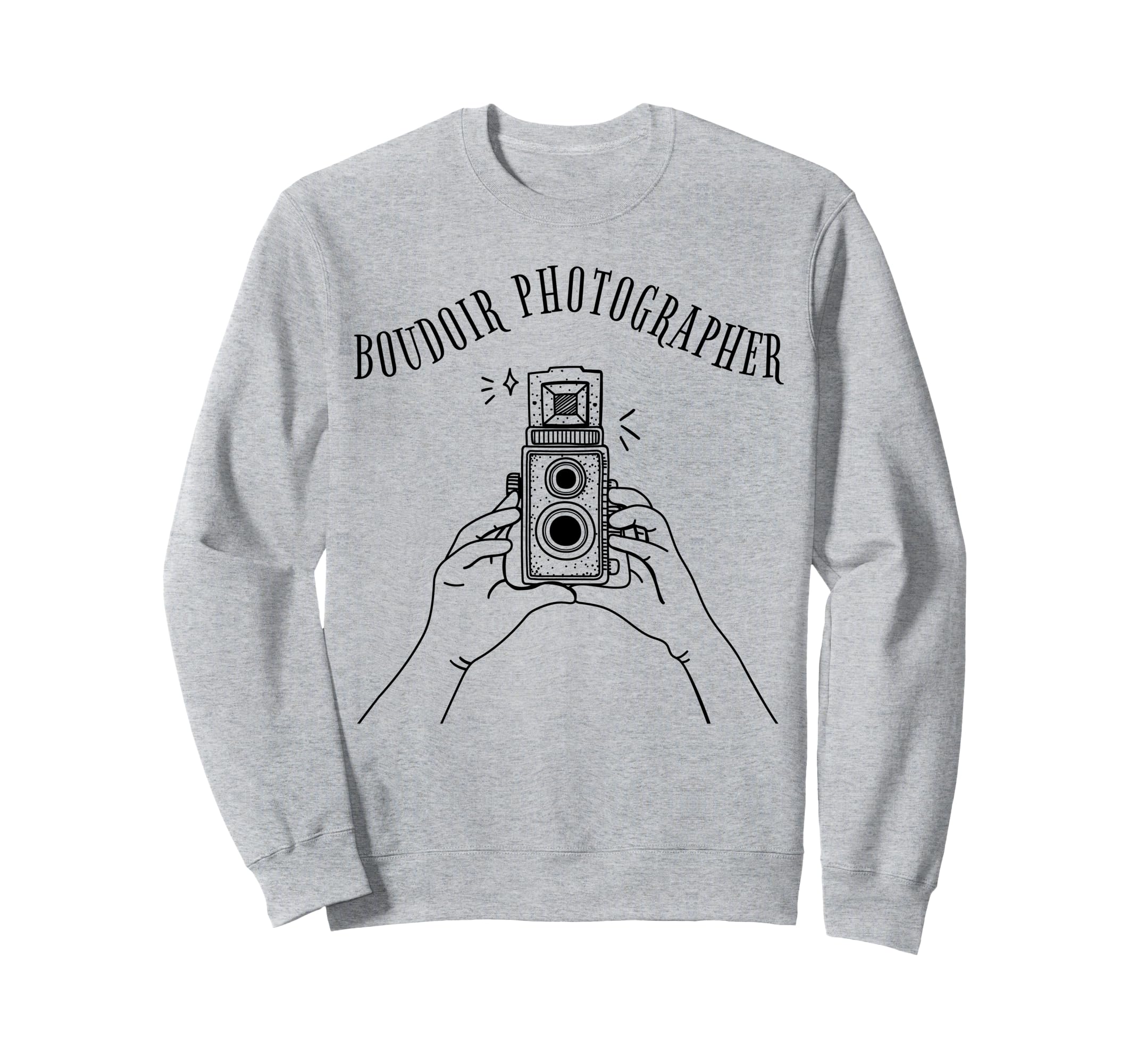 Photography Photographer Camera Sweatshirt - Novelty Apparel Unisex - T-Shirt, Sweatshirt, Hoodie