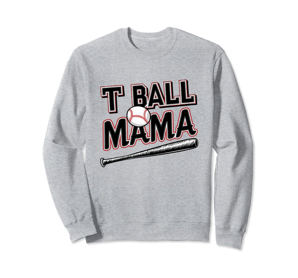 T Ball Mama Baseball Tball Mom Sweatshirt - Casual Everyday Wear Men Women - T-Shirt, Sweatshirt, Hoodie