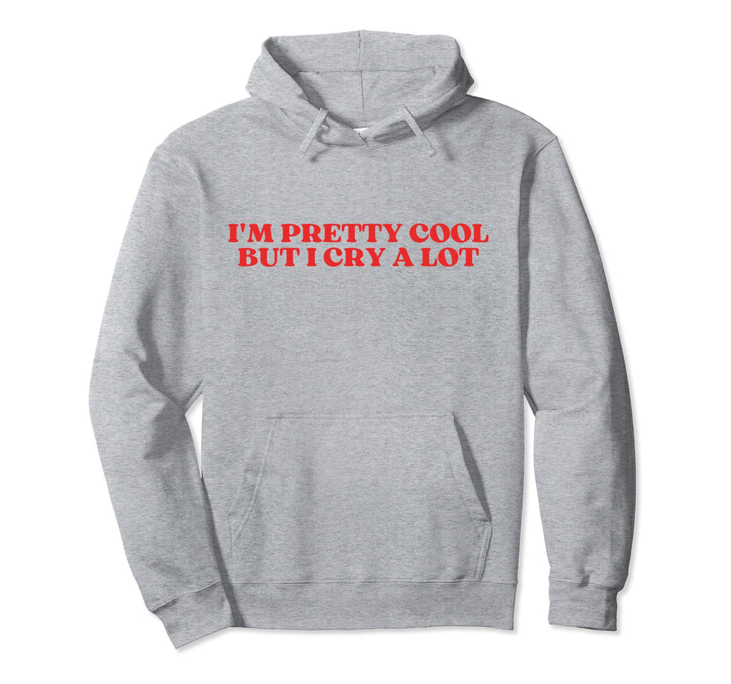 Im Pretty But I Cry Lot Y2K Aesthetic Hoodie - Aesthetic Graphic Men Women - T-Shirt, Sweatshirt, Hoodie
