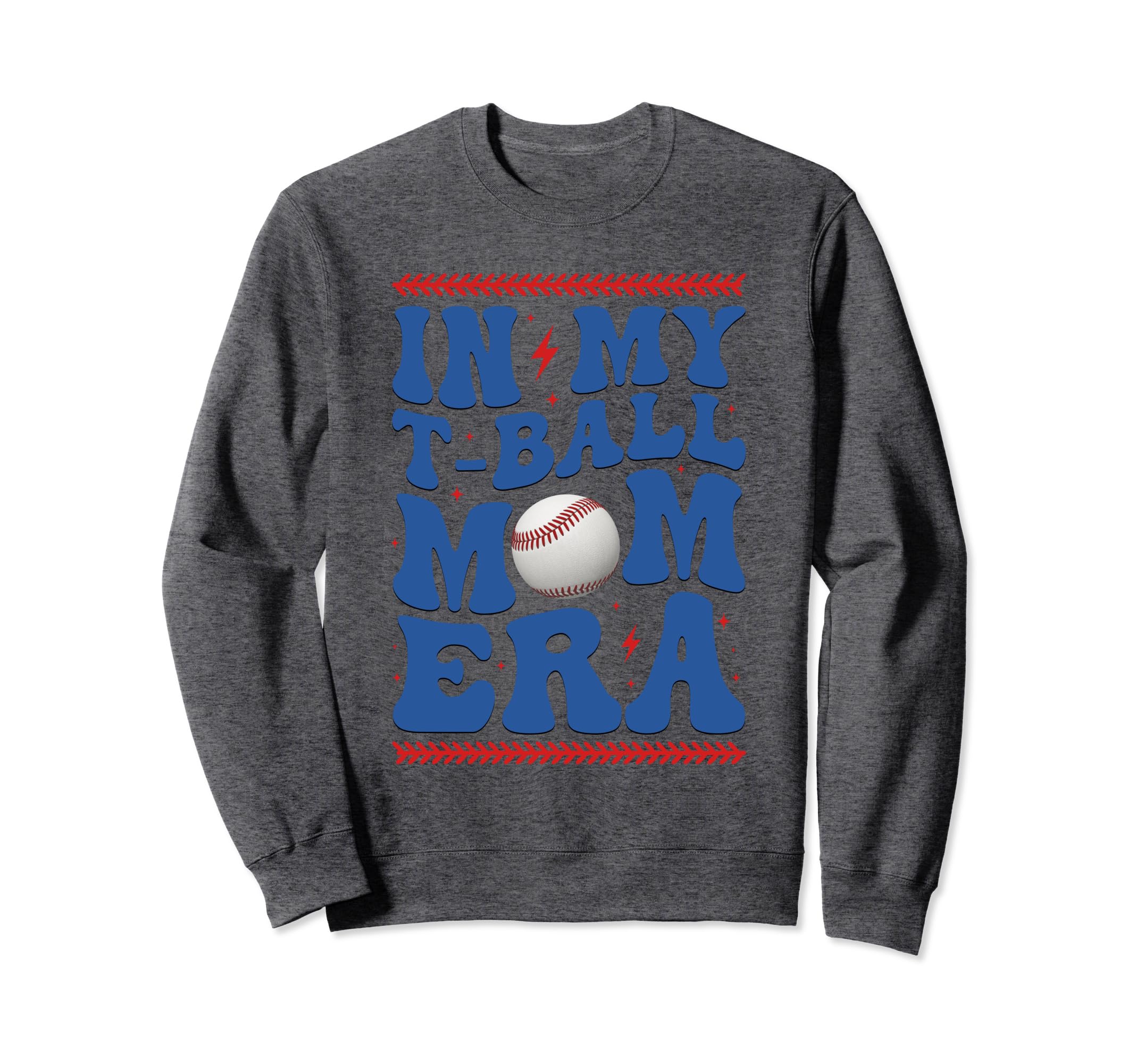 My T Ball Mom Era Baseball Mom Sweatshirt - Fun Novelty Design Men Women - T-Shirt, Sweatshirt, Hoodie
