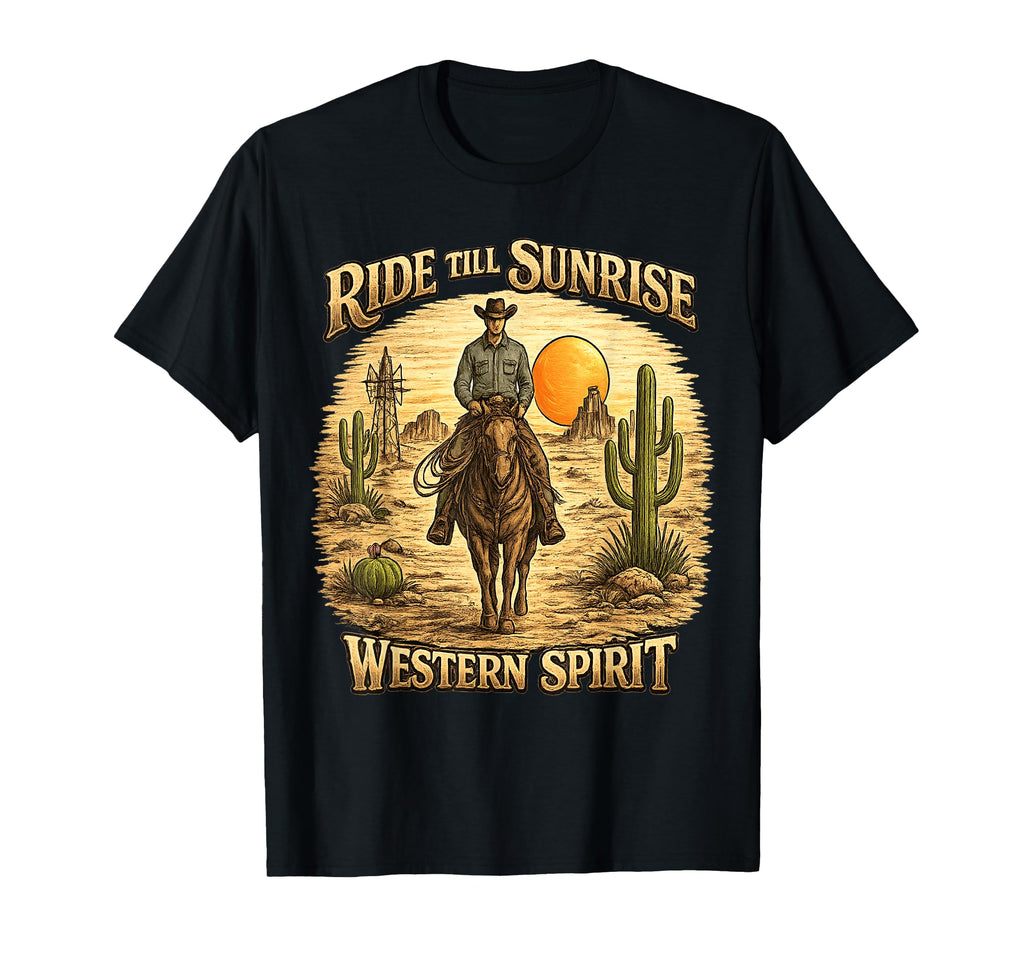 Ride Till Sunrise Cowboy Western T-Shirt - Minimalist Print Unisex - T-Shirt, Sweatshirt, Hoodie