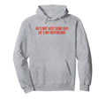 Hes Not Just Some Guy Hes My Hoodie - Aesthetic Graphic Men Women - T-Shirt, Sweatshirt, Hoodie