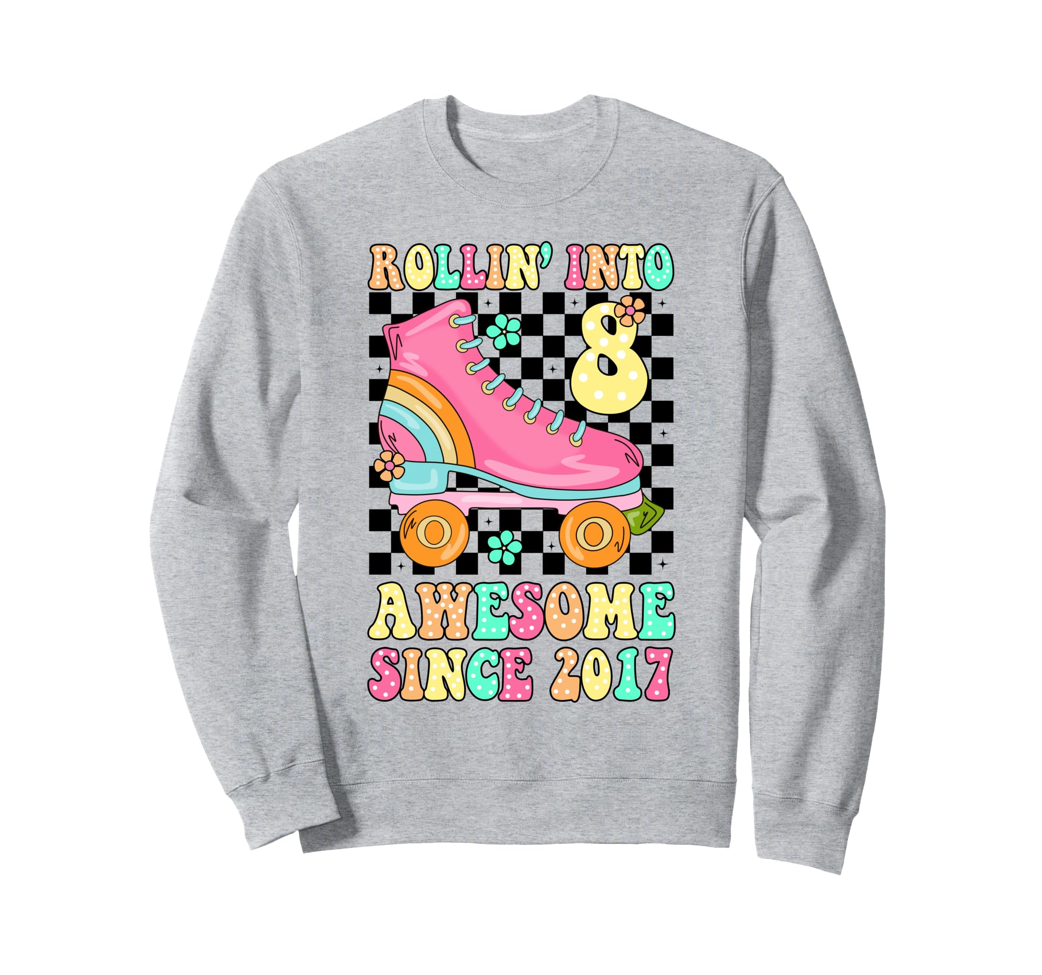 Rolling Into 8 Awesome Since 2017 Sweatshirt - Novelty Apparel for Adults - T-Shirt, Sweatshirt, Hoodie