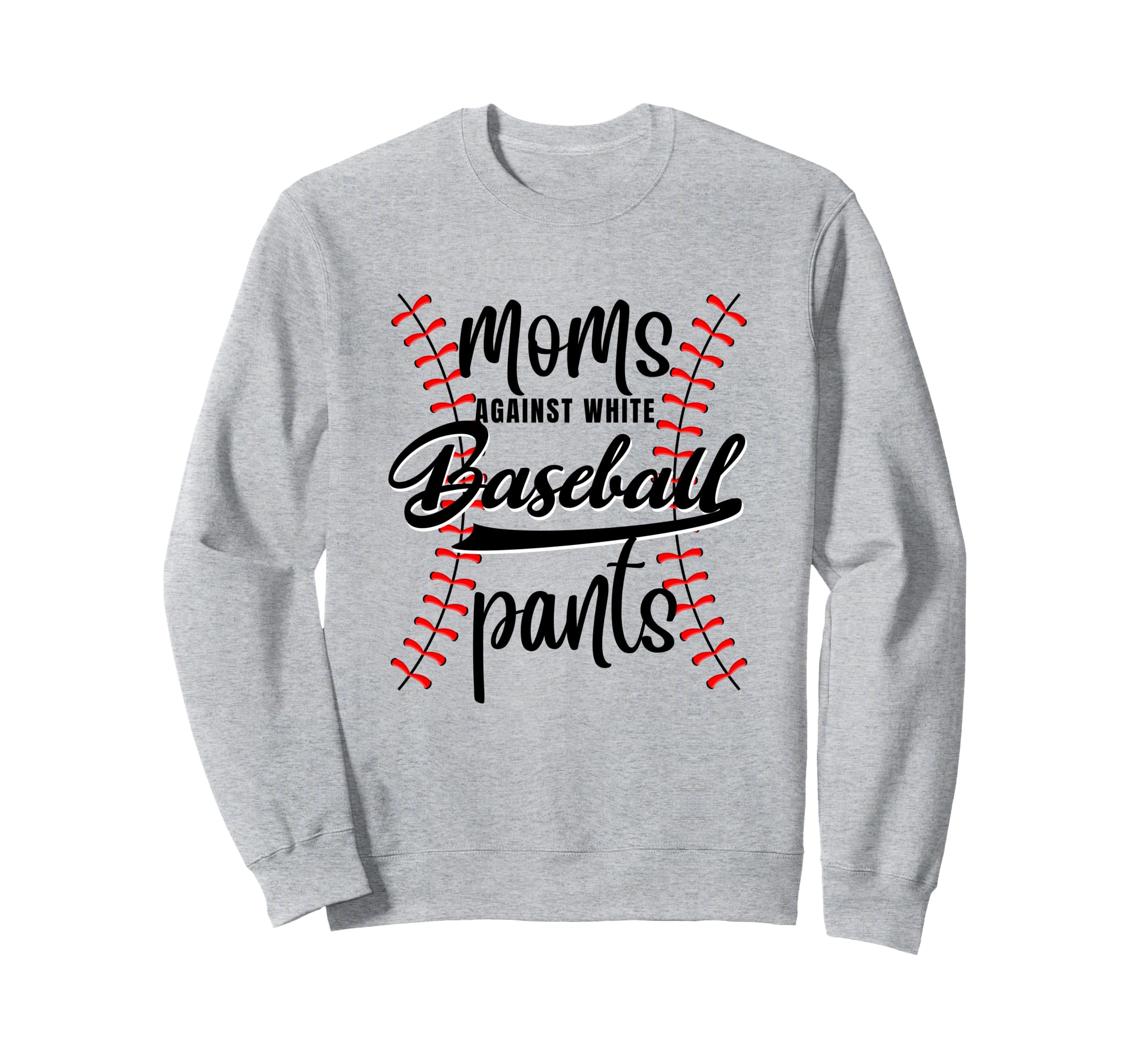 Moms Against White Baseball Pants Sweatshirt - Minimalist Print for Adults - T-Shirt, Sweatshirt, Hoodie