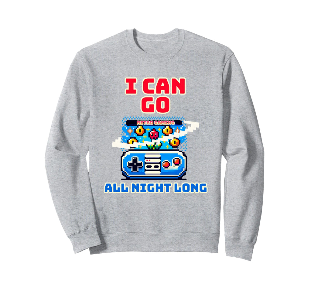 I Can Go All Night Long Gaming Pixel Sweatshirt - Custom Art Print Unisex - T-Shirt, Sweatshirt, Hoodie