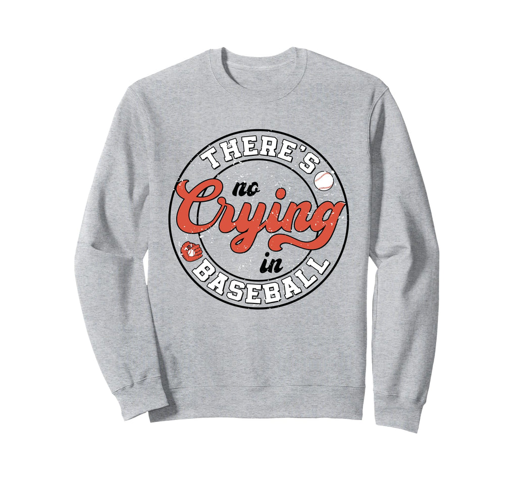There Is No Crying Baseball Mom Sweatshirt - Aesthetic Graphic Men Women - T-Shirt, Sweatshirt, Hoodie
