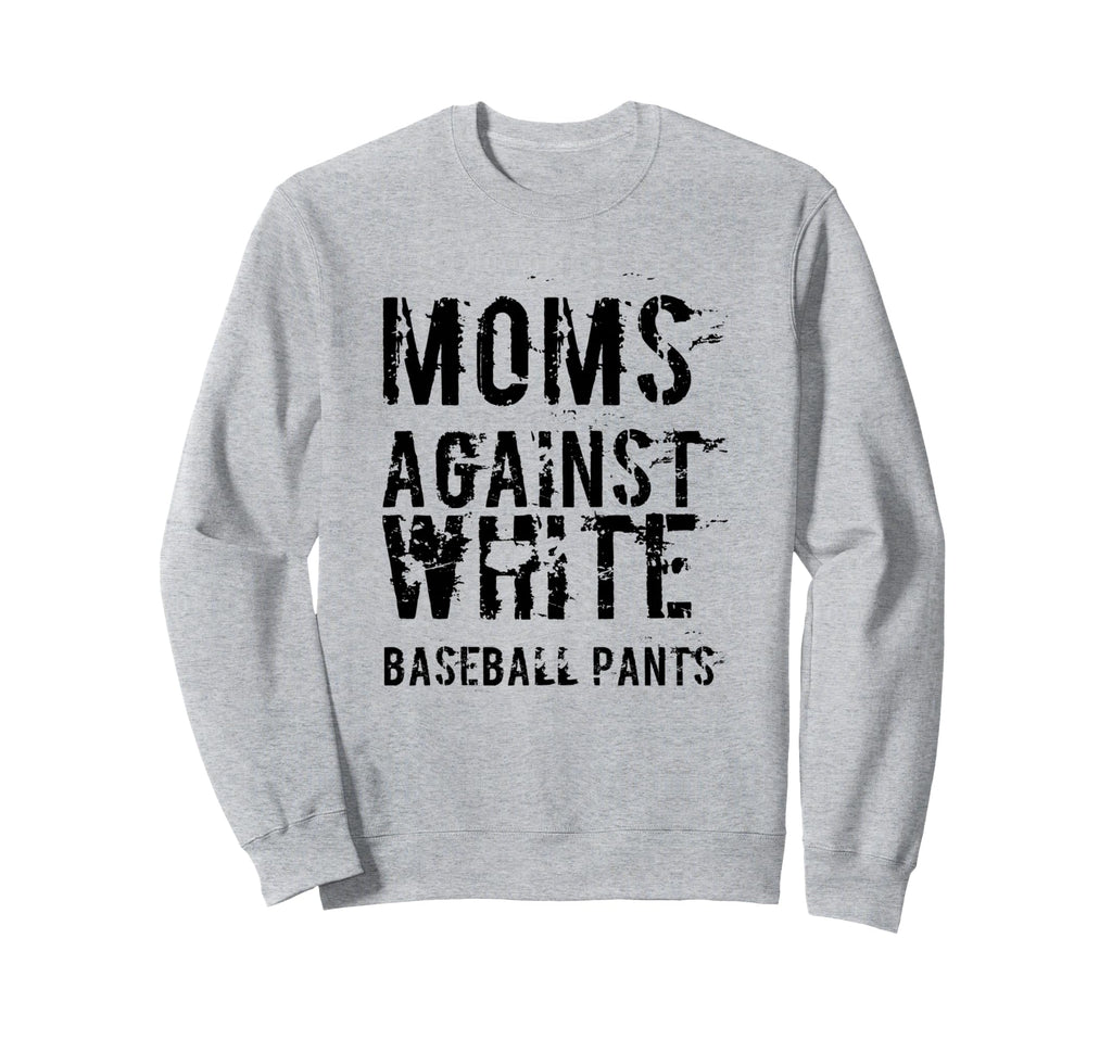 Moms Against White Baseball Pants Sweatshirt - Custom Art Print Unisex - T-Shirt, Sweatshirt, Hoodie