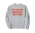 Stay Away From Ridiculously Pretty Sweatshirt - Fun Novelty Design Unisex - T-Shirt, Sweatshirt, Hoodie