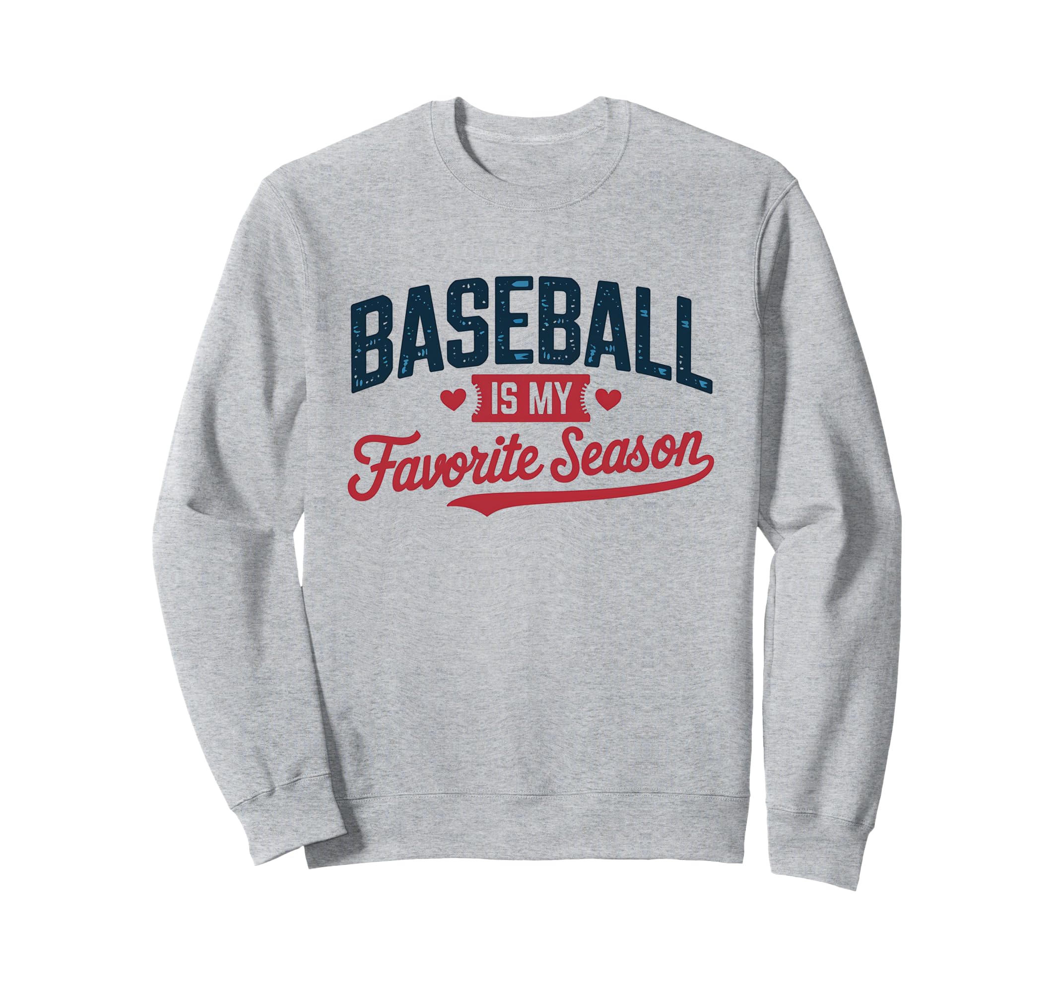 Baseball Is My Favorite Season Sweatshirt - Streetwear Style for Adults - T-Shirt, Sweatshirt, Hoodie