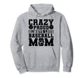 Crazy Proud Always Loud Baseball Mom Hoodie - Novelty Apparel Men Women - T-Shirt, Sweatshirt, Hoodie