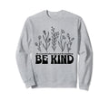 Be Kind Inspirational Word Simple Sweatshirt - Streetwear Style Unisex - T-Shirt, Sweatshirt, Hoodie