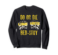 80S Do Or Die Bed Stuy Hip Hop Sweatshirt - Trendy Graphic for Adults - T-Shirt, Sweatshirt, Hoodie