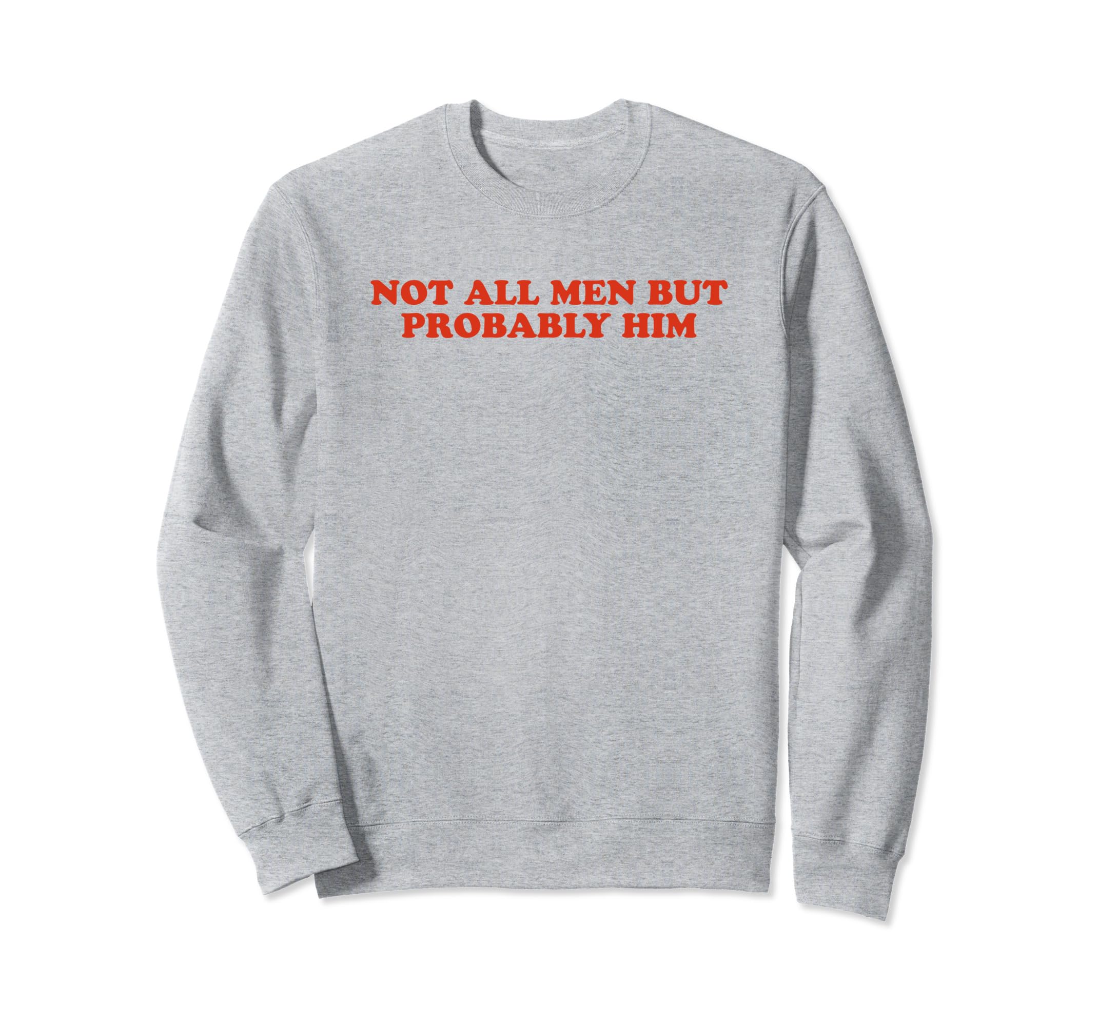 Not All But Probably Him Y2K Sweatshirt - Novelty Apparel for Adults - T-Shirt, Sweatshirt, Hoodie