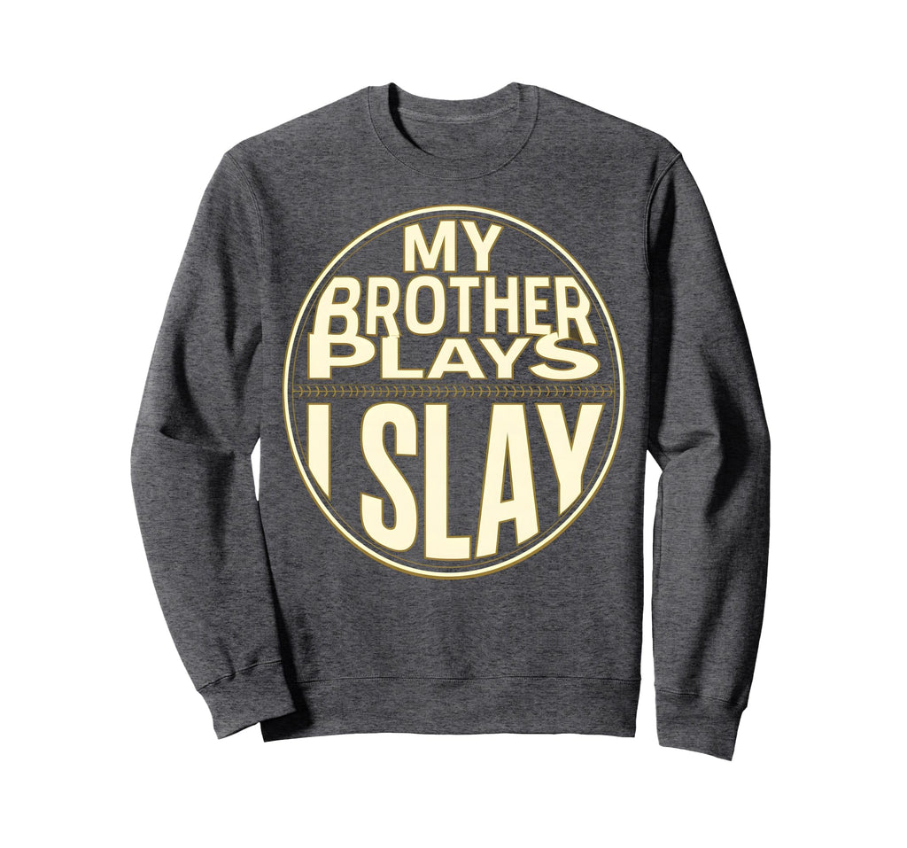 Baseball Sister My Brother Plays I Sweatshirt - Graphic Print Men Women - T-Shirt, Sweatshirt, Hoodie