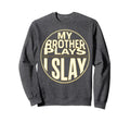 Baseball Sister My Brother Plays I Sweatshirt - Graphic Print Men Women - T-Shirt, Sweatshirt, Hoodie