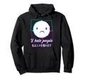 I Hate People Vaporwave Aesthetic Hoodie - Fun Novelty Design Men Women - T-Shirt, Sweatshirt, Hoodie