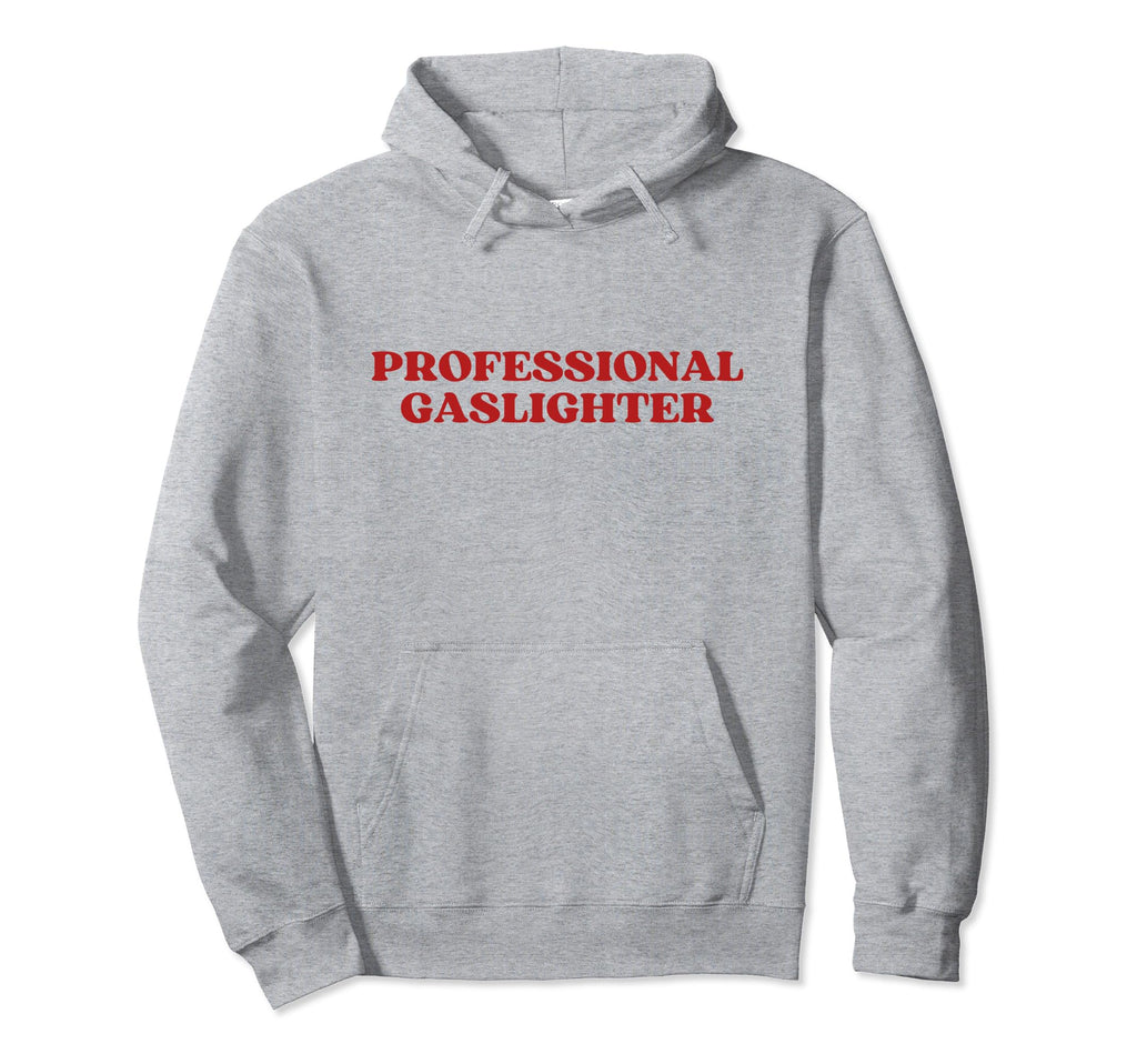 Professional Gaslighter Y2K Aesthetic Hoodie - Fun Novelty Design Unisex - T-Shirt, Sweatshirt, Hoodie