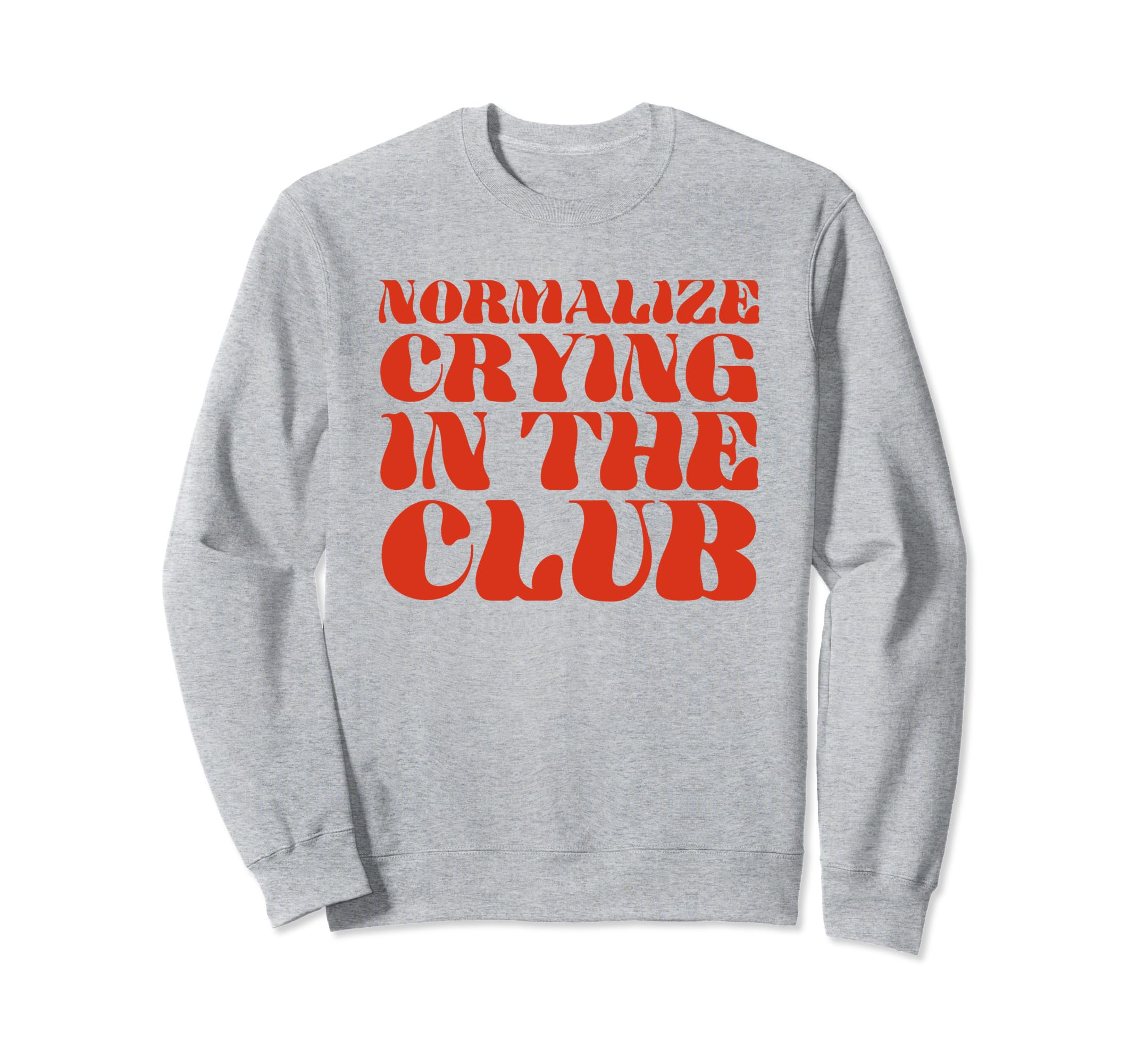 Normalize Crying Club Funny Y2K Sweatshirt - Novelty Apparel Men Women - T-Shirt, Sweatshirt, Hoodie
