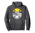 Papa Ballers Funny Softball Baseball Hoodie - Casual Everyday Wear Unisex - T-Shirt, Sweatshirt, Hoodie