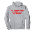 Y2K Aesthetic Funny Joke Meme Boyfriend My Hoodie - Unique Graphic Unisex - T-Shirt, Sweatshirt, Hoodie