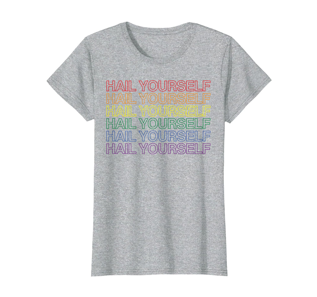 Hail Yourself Rainbow T-Shirt - Fun Novelty Design Men Women - T-Shirt, Sweatshirt, Hoodie