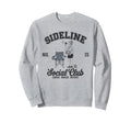 Sideline Social Club Soccer Sweatshirt - Casual Everyday Wear for Adults - T-Shirt, Sweatshirt, Hoodie