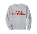 My Milf Era Hot Mom Y2K Aesthetic Sweatshirt - Minimalist Print Unisex - T-Shirt, Sweatshirt, Hoodie
