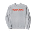 Chemically Calm Y2K Aesthetic Sweatshirt - Unique Graphic Unisex - T-Shirt, Sweatshirt, Hoodie