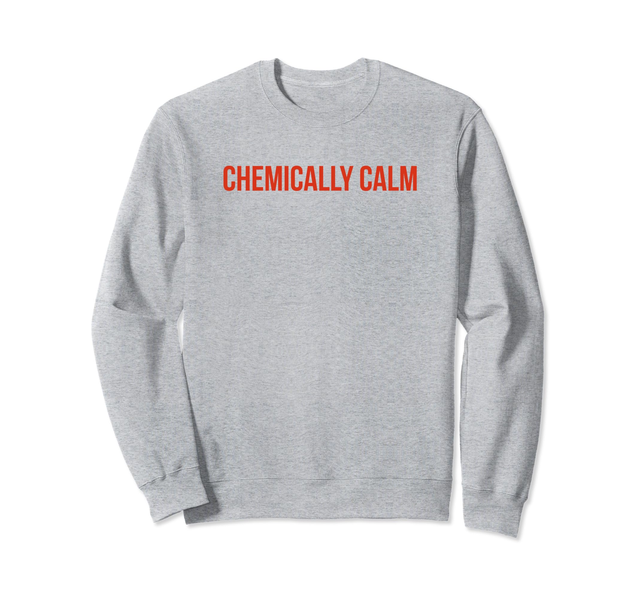 Chemically Calm Y2K Aesthetic Sweatshirt - Unique Graphic Unisex - T-Shirt, Sweatshirt, Hoodie