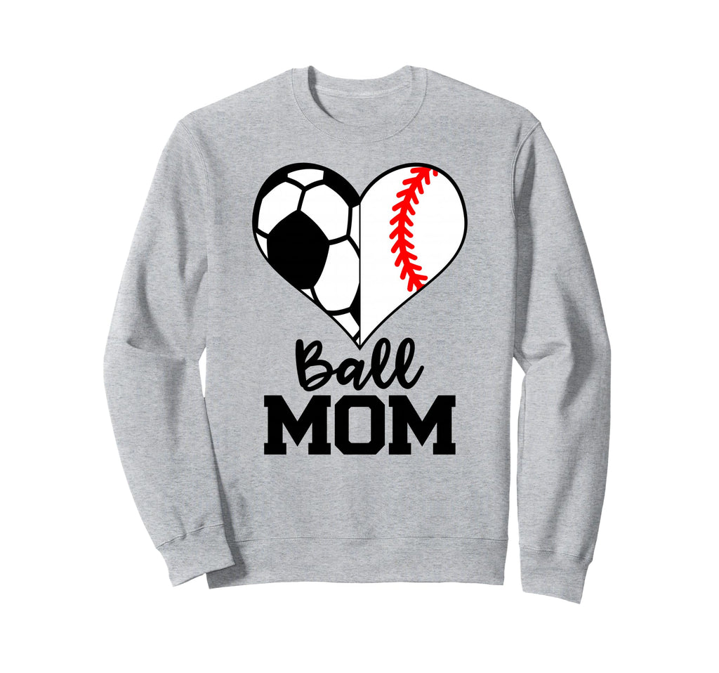 Ball Mom Funny Soccer Baseball Player Sweatshirt - Streetwear Style Unisex - T-Shirt, Sweatshirt, Hoodie