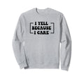 I Yell Because I Care Baseball Sweatshirt - Casual Everyday Wear Men Women - T-Shirt, Sweatshirt, Hoodie