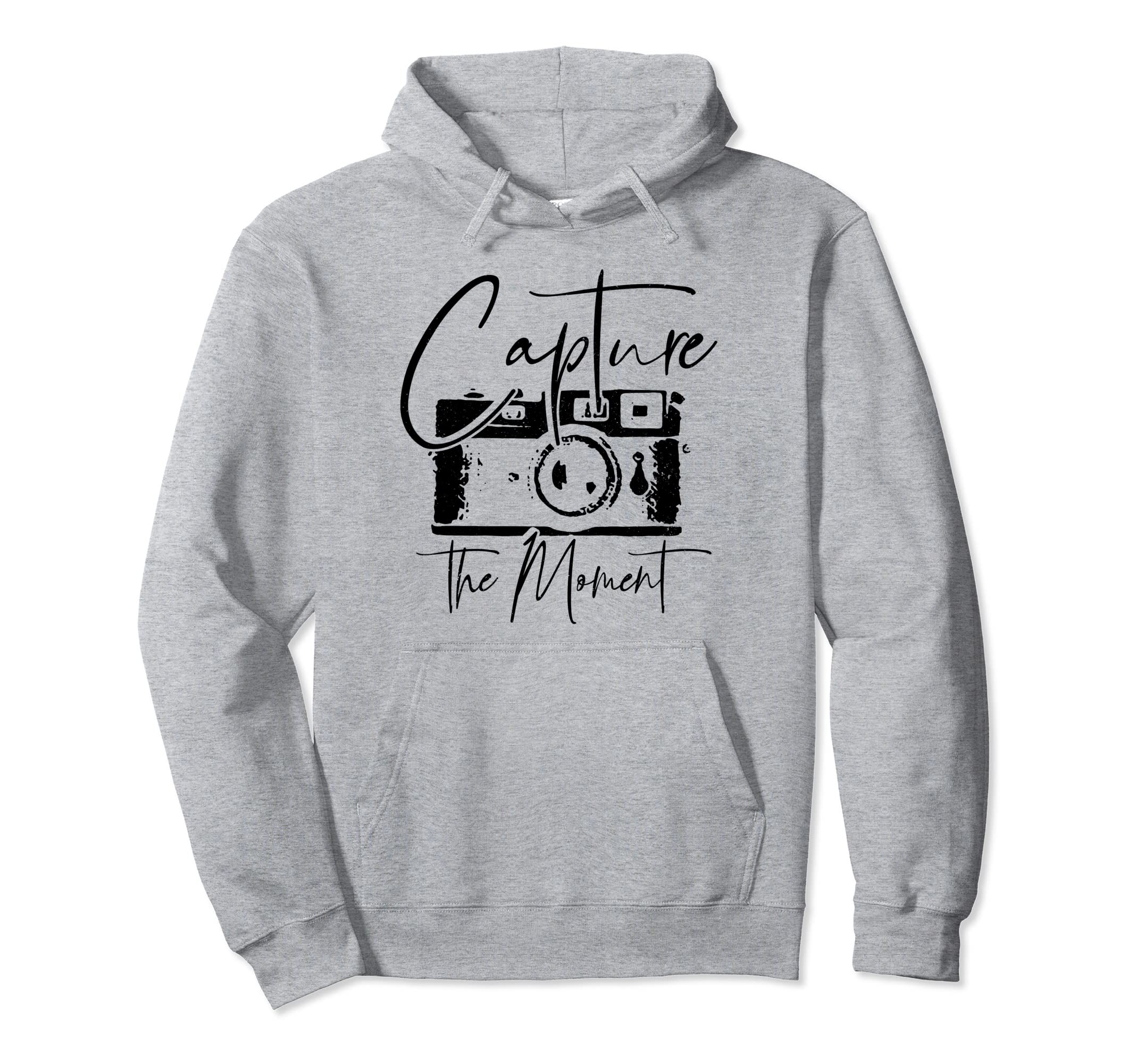 Photographer Gift Capture Moment Hoodie - Casual Everyday Wear Unisex - T-Shirt, Sweatshirt, Hoodie