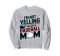 Im Not Yelling Im Just Sweatshirt - Casual Everyday Wear for Adults - T-Shirt, Sweatshirt, Hoodie