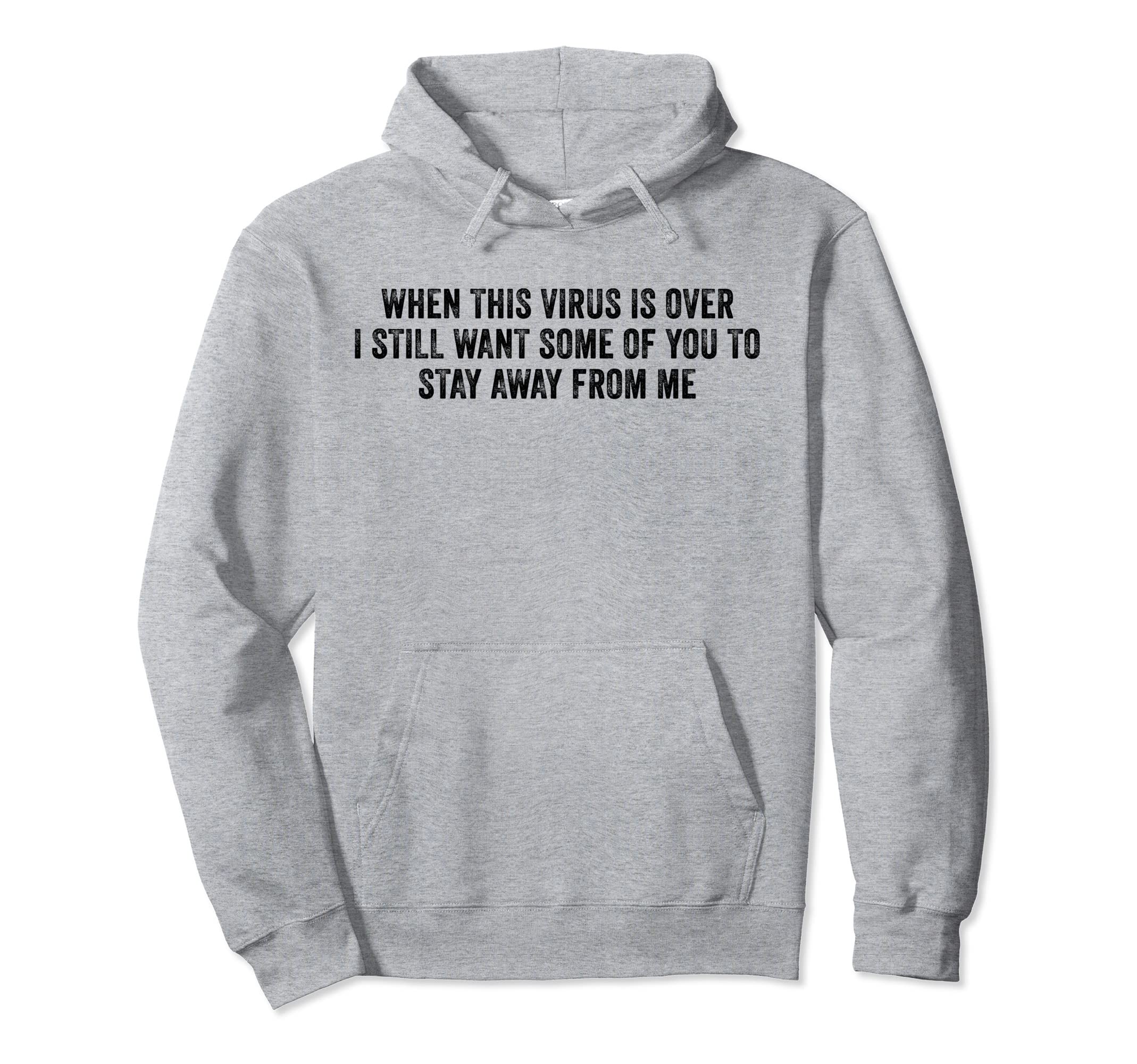 When This Virus Is Over Sarcastic Funny Hoodie - Minimalist Print Unisex - T-Shirt, Sweatshirt, Hoodie