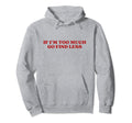 If Im Too Much Go Find Less Y2K Hoodie - Novelty Apparel Men Women - T-Shirt, Sweatshirt, Hoodie
