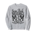 Living That Baseball Mom Life Funny Sweatshirt - Graphic Print Men Women - T-Shirt, Sweatshirt, Hoodie