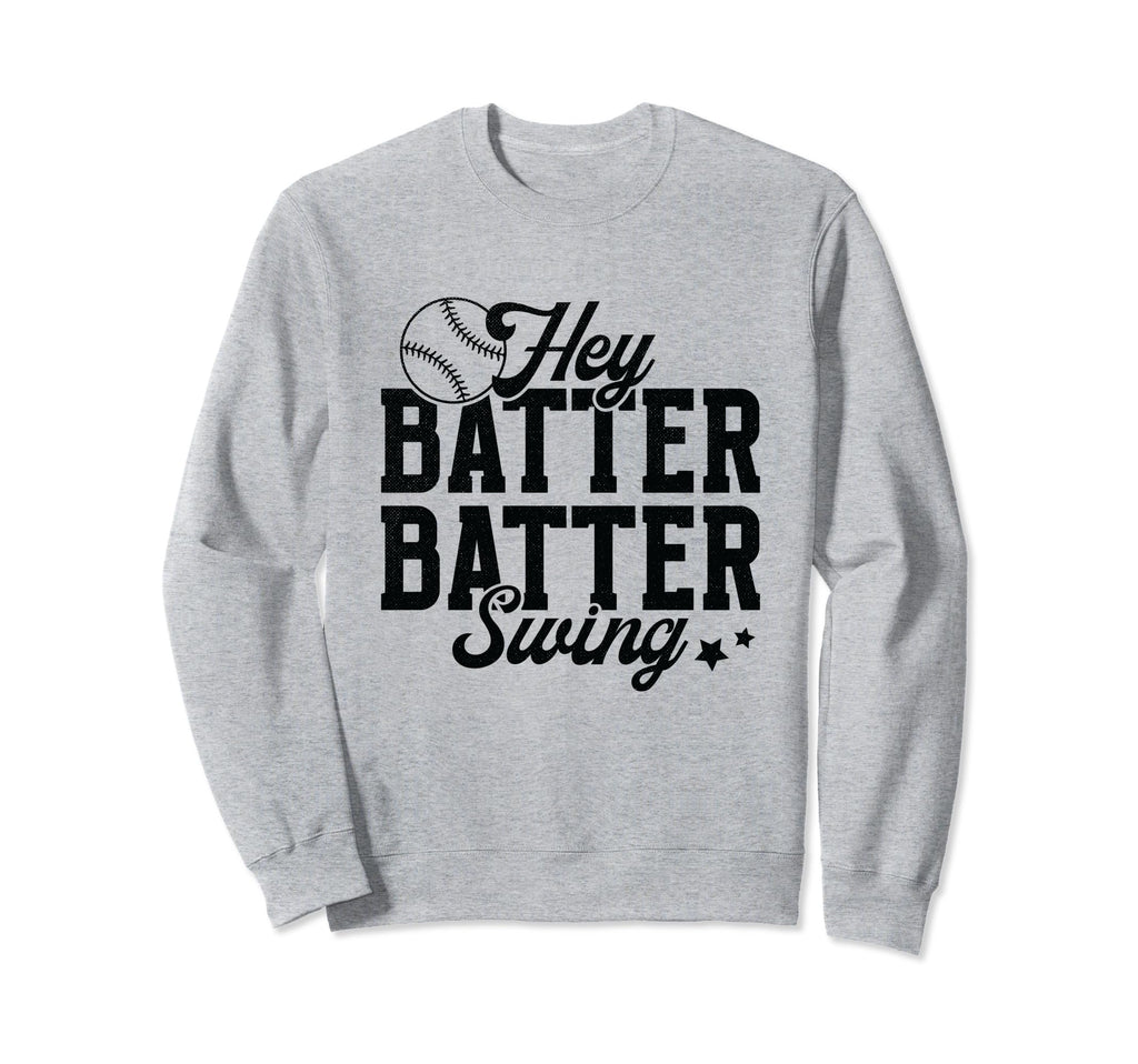 Hey Batter Batter Swing Funny Baseball Sweatshirt - Streetwear Style Unisex - T-Shirt, Sweatshirt, Hoodie