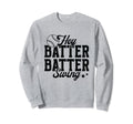 Hey Batter Batter Swing Funny Baseball Sweatshirt - Streetwear Style Unisex - T-Shirt, Sweatshirt, Hoodie