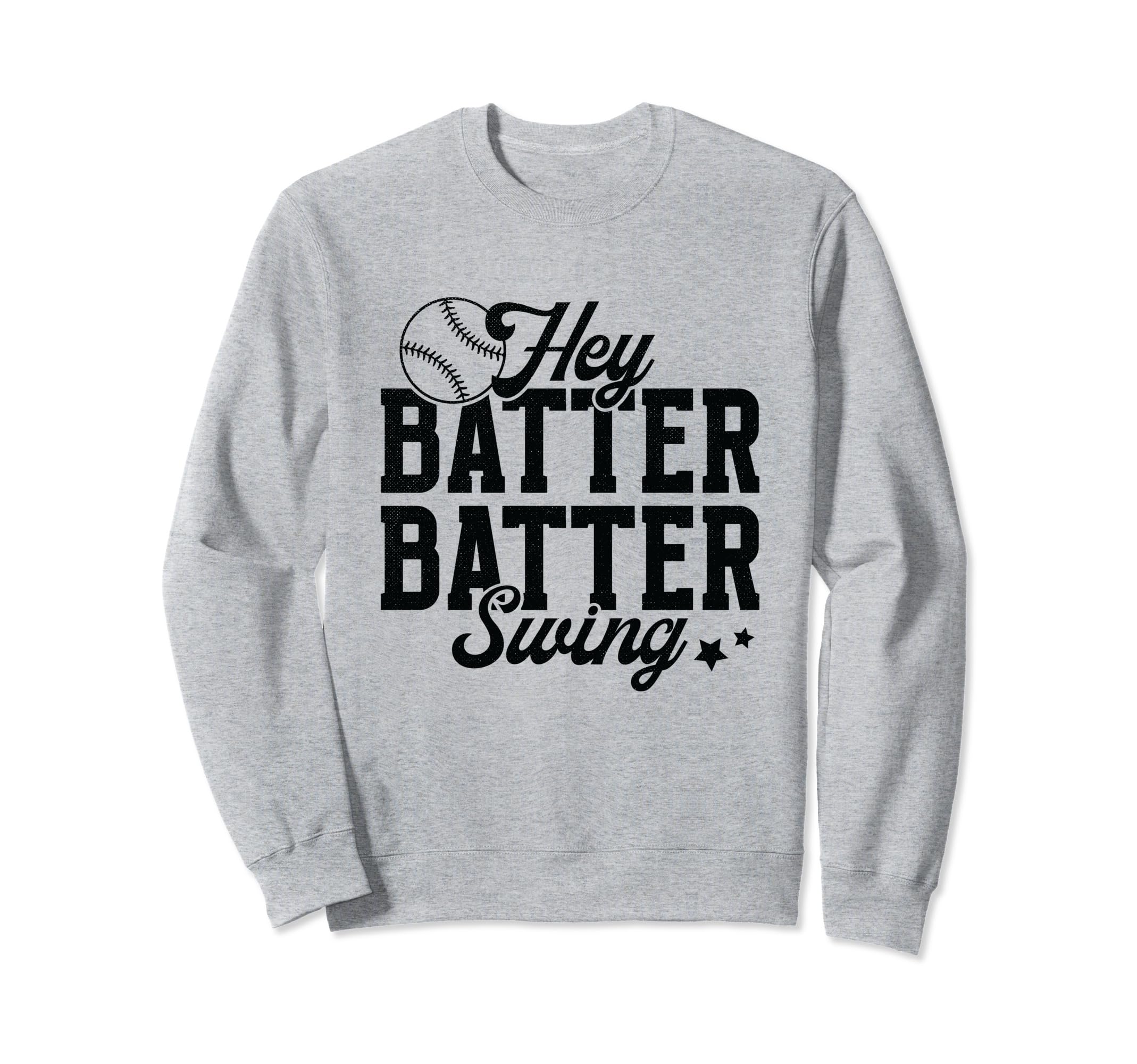 Hey Batter Batter Swing Funny Baseball Sweatshirt - Streetwear Style Unisex - T-Shirt, Sweatshirt, Hoodie