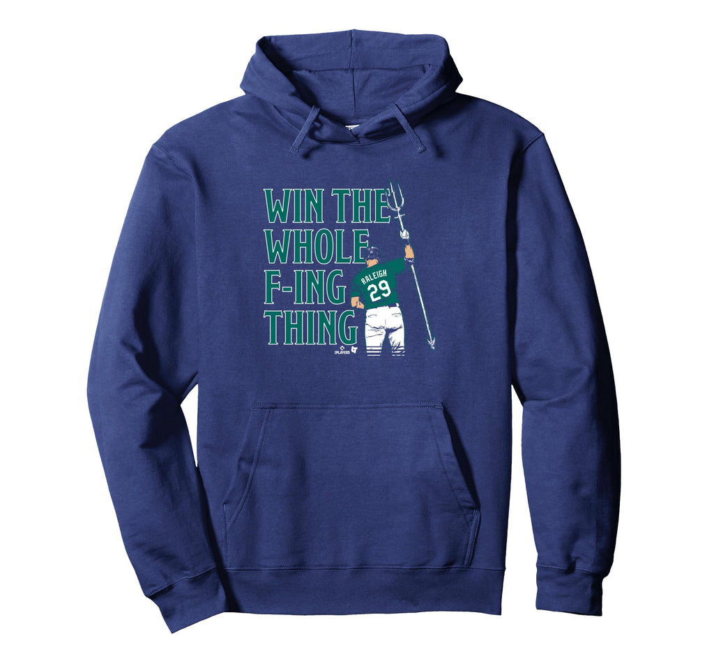 Cal Raleigh Win Whole F Ing Thing Hoodie - Fun Novelty Design for Adults - T-Shirt, Sweatshirt, Hoodie