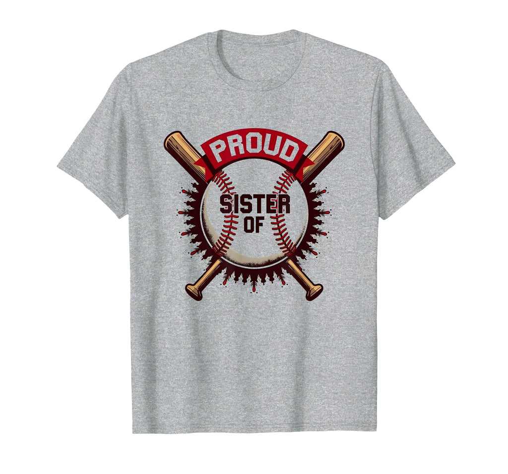 Proud Baseball Sister Supporter T-Shirt - Fun Novelty Design Unisex - T-Shirt, Sweatshirt, Hoodie