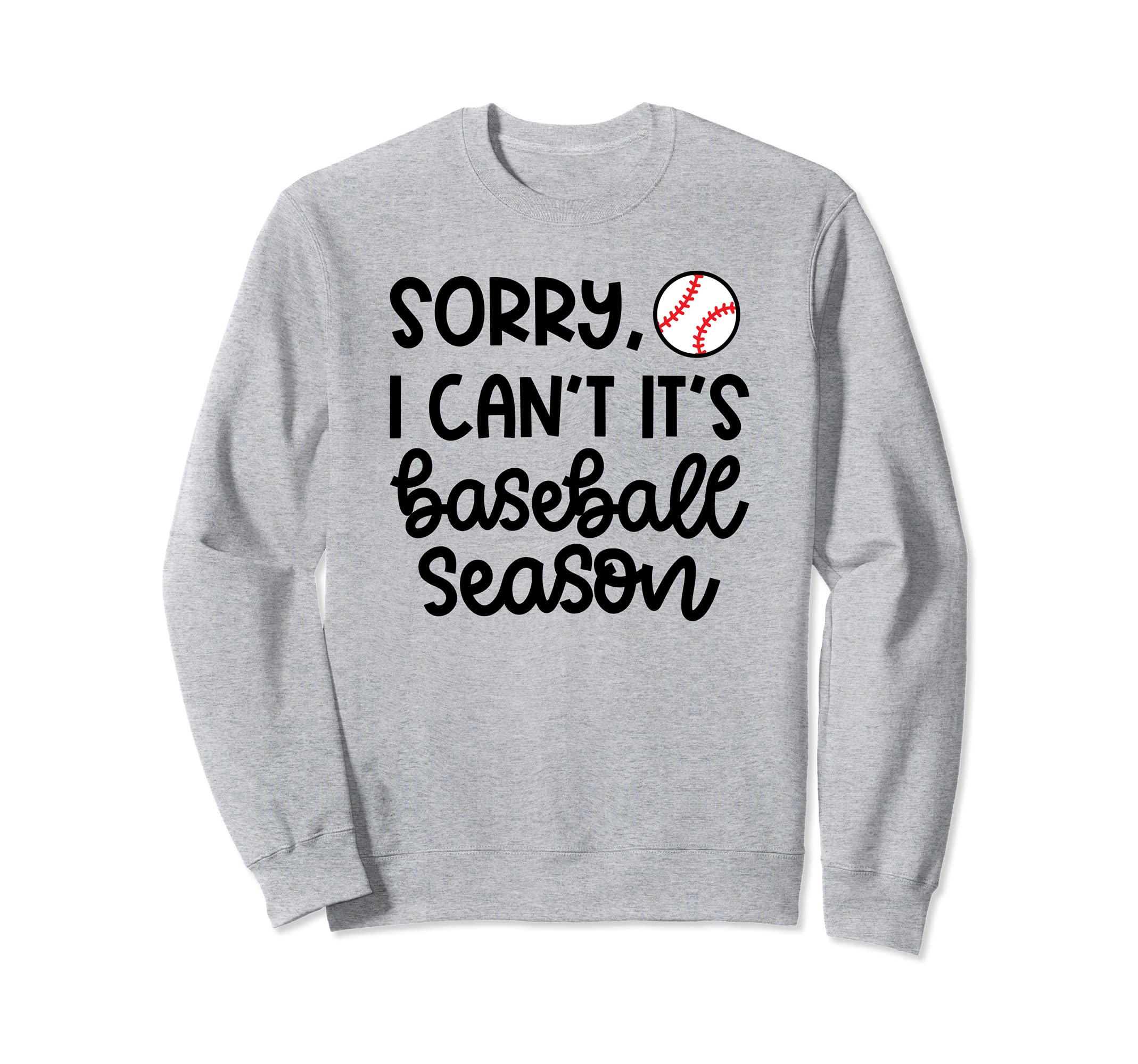 Sorry I Cant Its Baseball Season Sweatshirt - Minimalist Print Men Women - T-Shirt, Sweatshirt, Hoodie