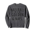 Baseball My Golden Naps Funny Golden Sweatshirt - Graphic Print Men Women - T-Shirt, Sweatshirt, Hoodie